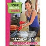 Książki kucharskie - Olesiejuk Sp. z o.o. Szybko, smacznie, domowo - Magdalena Grzegorczyk - miniaturka - grafika 1