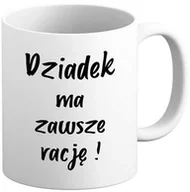 Gadżety dla niej i dla niego - Kubek na Dzień DZIADKA - DZIADEK ma zawsze rację ! Prezent - miniaturka - grafika 1