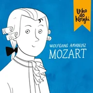 Muzyka dla dzieci - CD Wolfgang Amadeusz Mozart Ucho do klasyki - Opracowanie zbiorowe - miniaturka - grafika 1