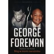 Ludzie sportu - W wyłomie George Foreman Bóg w moim narożniku - Foreman George, Abraham Ken - miniaturka - grafika 1