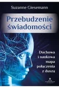 Poradniki hobbystyczne - Przebudzenie świadomości. Duchowa i naukowa mapa połączenia z duszą - Suzanne Giesemann - miniaturka - grafika 1