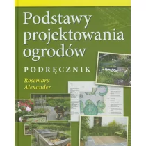 Podstawy projektowania ogrodów Podręcznik - Alexander Rosemary - Dom i ogród - miniaturka - grafika 1