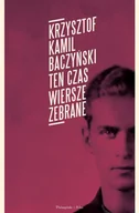 Poezja - Ten czas. Wiersze zebrane - Krzysztof Kamil Baczyński - miniaturka - grafika 1