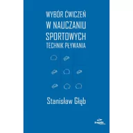 Sport i wypoczynek - Wybór ćwiczeń w nauczaniu sportowych technik pływania - Głąb Stanisław - miniaturka - grafika 1