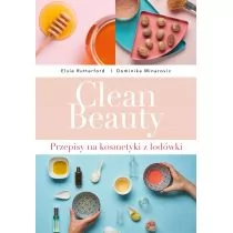 Clean Beauty. Przepisy na naturalne kosmetyki - Zdrowie - poradniki - miniaturka - grafika 1