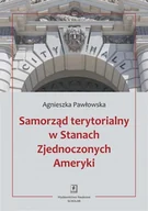 Polityka i politologia - Wydawnictwo Naukowe Scholar Samorząd terytorialny w Stanach Zjednoczonych Ameryki - Agnieszka Pawłowska - miniaturka - grafika 1