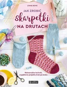 Poradniki hobbystyczne - Jak zrobić skarpetki na drutach. Różnorodne techniki, wyjątkowe projekty krok po kroku - miniaturka - grafika 1