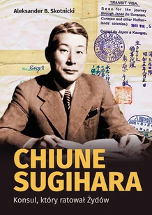 Chiune Sugihara Konsul ktory ratował Żydów Nowa - Biografie i autobiografie - miniaturka - grafika 1