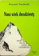 Biografie i autobiografie - Nasz wiek dwudziesty - miniaturka - grafika 1