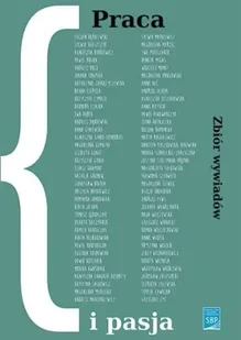 Praca i pasja Zbiór wywiadów Nowa - Biografie i autobiografie - miniaturka - grafika 2