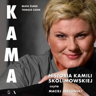 KAMA. Historia Kamili Skolimowskiej - Audiobooki - biografie - miniaturka - grafika 1
