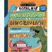 Totalnie wszystko o dinozaurach i innych prehistorycznych bestiach - Literatura popularno naukowa dla młodzieży - miniaturka - grafika 1