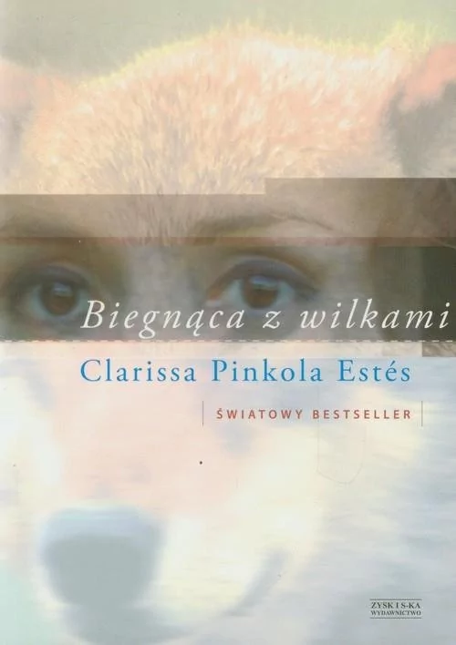 Zysk i S-ka Clarissa Pinkola Estés Biegnąca z wilkami