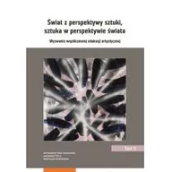 Książki o kulturze i sztuce - Świat z perspektywy sztuki sztuka w perspektywie świata Wyzwania współczesnej edukacji artystyczne - miniaturka - grafika 1