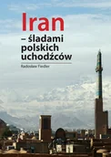 Powieści i opowiadania - Fiedler Radosław Iran Śladami polskich uchodźców - miniaturka - grafika 1