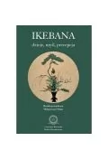 Książki o kulturze i sztuce - Ikebana. Dzieje, myśl, percepcja - miniaturka - grafika 1