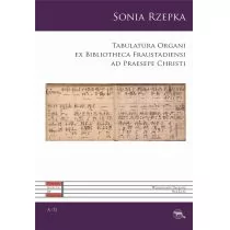 Sub Lupa Tabulatura Organi ex Bibliotheca Fraustadiensi ad Praesepe Christi Sonia Rzepka - Książki o kulturze i sztuce - miniaturka - grafika 1