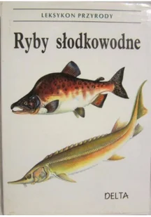 Leksykon przyrody Ryby słodkowodne NOWA Używana - Rolnictwo i przemysł - miniaturka - grafika 2