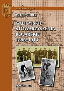 Galicyjskie stowarzyszenia kolarskie 1886 1914 Artur Kurek - E-booki - sport - miniaturka - grafika 1