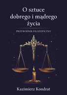 Poradniki hobbystyczne - O sztuce dobrego i mądrego życia - Kazimierz Kondrat - miniaturka - grafika 1