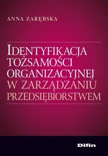 Identyfikacja Tożsamości Organizacyjnej w Zarządzaniu Przedsiębiorstwem - Zarządzanie - miniaturka - grafika 1