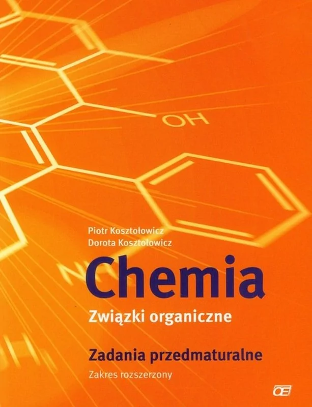 K. Pazdro Chemia Związki organiczne Zadania przedmaturalne Zakres rozszerzony - Piotr Kosztołowicz, Dorota Kosztołowicz