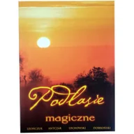 Felietony i reportaże - Podlasie magiczne - miniaturka - grafika 1