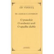 Podręczniki dla szkół wyższych - O prawdzie. O wolności woli. O upadku diabła - wydanie dwujęzyczne - Anzelm z Canterbury - miniaturka - grafika 1