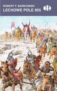 Lechowe Pole 955 - Robert F. Barkowski - Literatura popularno naukowa dla młodzieży Lechowe Pole 955 - Robert F. Barkowski - Literatura popularno naukowa dla młodzieży - miniaturka - grafika 1