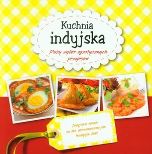 Kuchnia indyjska. Duży wybór egzotycznych przepisów - Książki kucharskie - miniaturka - grafika 1