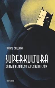 Superkultura. Geneza fenomenu superbohaterów - Książki o kinie i teatrze - miniaturka - grafika 1