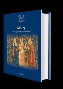 Avalon Mojry. Początek-trwanie-koniec Cieśla-Korytowska Maria, Siwiec Magdalena red. - Książki o kulturze i sztuce - miniaturka - grafika 2