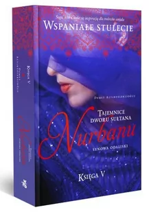 Tajemnice Dworu Sułtana. Księga V. Nurbanu. Synowa odaliski - Literatura obyczajowa Tajemnice Dworu Sułtana. Księga V. Nurbanu. Synowa odaliski - Literatura obyczajowa - miniaturka - grafika 1