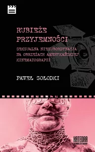 Rubieże przyjemności. Seksualna niesubordynacja na obrzeżach amerykańskiej kinematografii - E-booki - biznes i ekonomia - miniaturka - grafika 1
