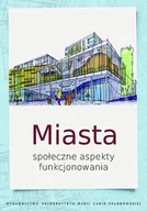 Felietony i reportaże - UMCS Wydawnictwo Uniwersytetu Marii Curie-Skłodows praca zbiorowa Miasta. Społeczne aspekty funkcjonowania - miniaturka - grafika 1