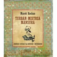 Aforyzmy i sentencje - Zysk i S-ka Marek Kochan Turban mistrza Mansura. Opowieści sufickie dla mówców i przywódców - miniaturka - grafika 1