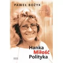 Zysk i S-ka Paweł Bożyk Hanka, miłość, polityka - Biografie i autobiografie - miniaturka - grafika 1