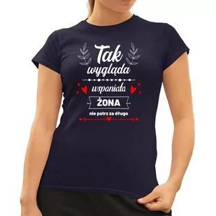 Tak wygląda wspaniała żona (nie patrz za długo) - damska koszulka na prezent Granatowa - Koszulki i topy damskie - miniaturka - grafika 1