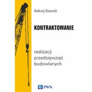 Prawo - Kontraktowanie Realizacji Przedsięwzięć Budowlanych Andrzej Kosecki - miniaturka - grafika 1