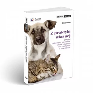 Z praktyki własnej – przegląd nietypowych przypadków chorób zakaźnych oraz inwazyjnych u psów i kotów. - Książki medyczne - miniaturka - grafika 1