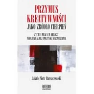 Pedagogika i dydaktyka - Katedra Wydawnictwo Naukowe Przymus kreatywności jako źródło cierpień - Barszczewski Jakub Piotr - miniaturka - grafika 1