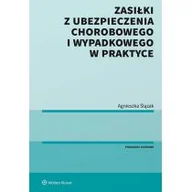 Prawo - Zasiłki z ubezpieczenia chorobowego i wypadkowego w praktyce Agnieszka Ślązak - miniaturka - grafika 1