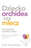 Psychologia - Dziecko orchidea czy mlecz. Jak wspierać wrażliwe dzieci - miniaturka - grafika 1