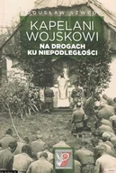 Historia świata - Kapelani Wojskowi na drogach ku niepodległości - miniaturka - grafika 1