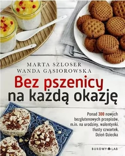 Bukowy Las Bez pszenicy na każdą okazję - Marta Szloser - Książki kucharskie - miniaturka - grafika 1