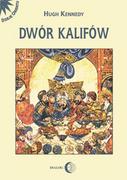 Pamiętniki, dzienniki, listy - Dialog Hugh Kennedy Dwór kalifów. Powstanie i upadek najpotężniejszej dynastii świata muzułmańskiego - miniaturka - grafika 1