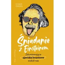 Śniadanie z Einsteinem. Zdumiewające zjawiska kwantowe wokół nas - Fizyka i astronomia - miniaturka - grafika 2
