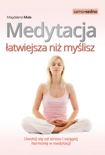 Medytacja łatwiejsza niż myślisz Magdalena Mola - Ezoteryka - miniaturka - grafika 1