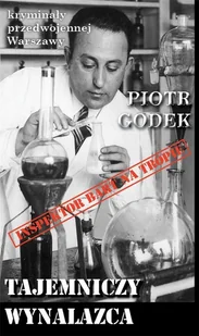 Kryminały przedwojennej Warszawy Tom 77 Tajemniczy wynalazca Godek Piotr - Kryminały - miniaturka - grafika 3
