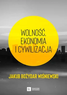 Wolność, ekonomia i cywilizacja - Ekonomia - miniaturka - grafika 1